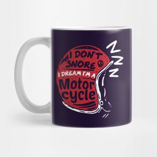 Idont snore I dream I'm a motorcycle Mug